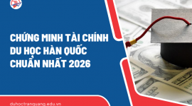 Chứng minh tài chính du học Hàn Quốc: Bí quyết chuẩn bị hồ sơ chuẩn nhất 2026